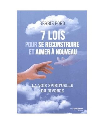 7 lois pour se reconstruire et aimer à nouveau: La voie spirituelle du divorce,