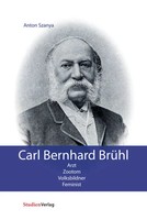 Carl Bernhard BrüHl Arzt. Zootom. Volksbildner. Feminist. Anton Szanya Buch 2019