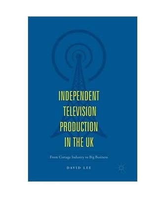 Independent Television Production in the UK: From Cottage Industry to Big Busine