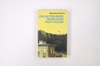 48607 Hannelies Taschau EIN GUTES ENDE MUSS MAN SICH HOLEN Erzählungen HC