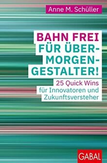 Bahn frei für Übermorgengestalter!: 25 Quick Wins f... | Buch | Zustand sehr gut