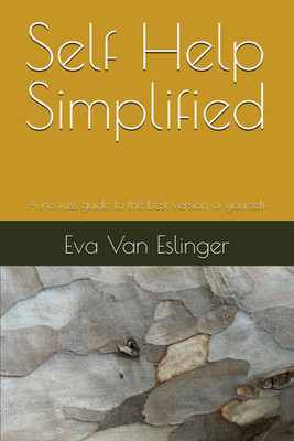 Self Help Simplified: A no fuss guide to the best version of yourself