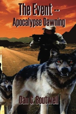 THE EVENT -- APOCALYPSE DAWNING By Dan C. Boutwell **BRAND NEW**