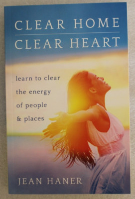 Clear Home, Clear Heart - Jean Haner - 2017 Paperback First Edition