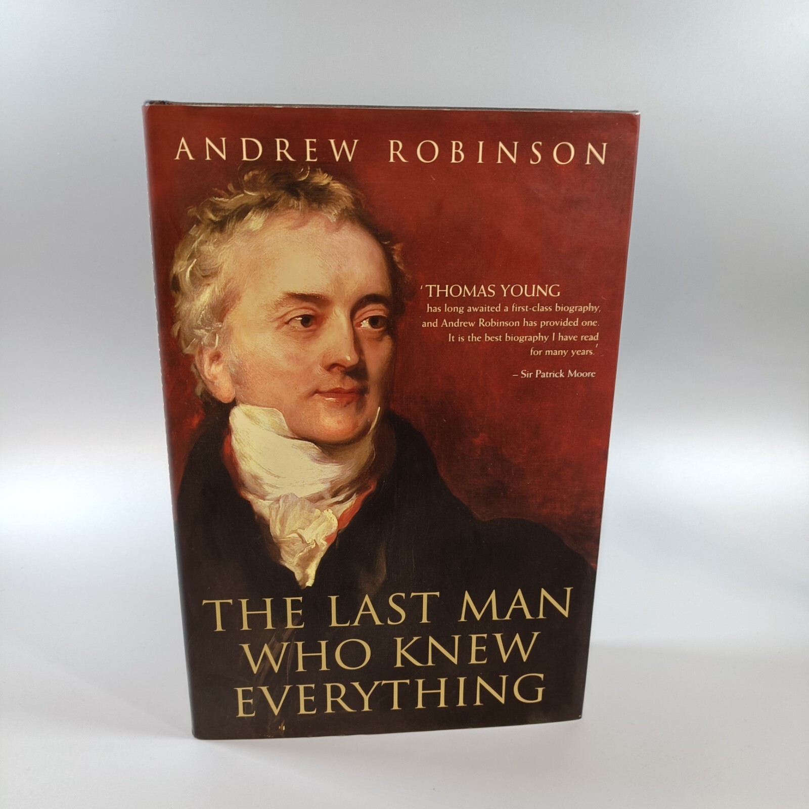The Last Man who Knew Everything: Thomas Young by Andrew Robinson, Oneworld