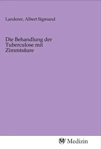 Albert Sigmund Landerer | Die Behandlung Der Tuberculose Mit ZimmtsäUre | Buch-image