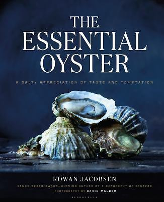 The Essential Oyster: A Salty Appreciation of Taste and Temptation, Jacobsen, Ro