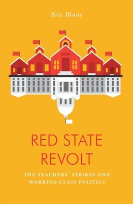 Red State Revolt: The Teachers  Strike Wave and Working-Class Politics
