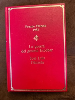 JOSE LUIS OLAIZOLA-PREMIO PLANETA-LA GUERRA ESCOBAR-1983