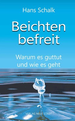 Beichten befreit | Warum es guttut und wie es geht | Hans Schalk | Taschenbuch