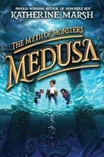 Medusa (The Myth of Monsters, 1) by Marsh, Katherine