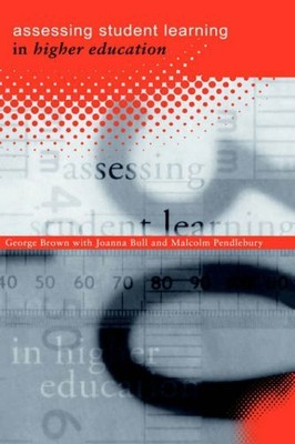 Assessing Student Learning in Higher Education by Brown, George A 0415144604