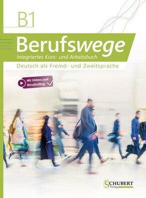 Berufswege B1: Deutsch als Fremd- und Zweitsprache / Integriertes Kurs- und Arbe