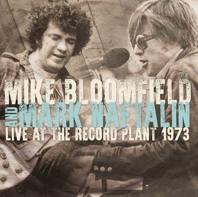 Audio Cd - Mike Bloomfield And Mark Naftalin - Live At The Record Plant 1973  - 