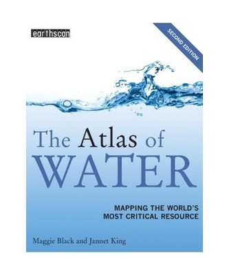 The Atlas of Water: Mapping the World's Most Critical Resource, Maggie Black, Ja