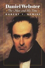 Daniel Webster: The Man and His Time, Remini, Robert V., Good Book