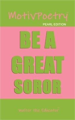 MotivPoetry: Be a Great Soror (Paperback or Softback)
