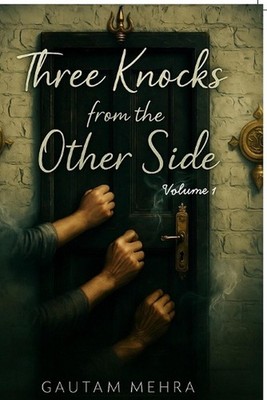 Three knocks from the other side: Volume 1 by Gautam Mehra Paperback Book