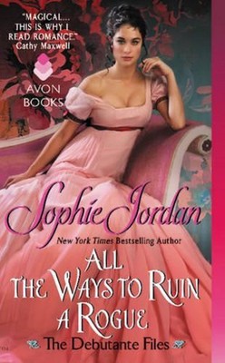 All the Ways to Ruin a Rogue: The Debutante Files by Sophie Jordan (English) Pap
