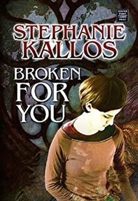 Broken for You Hardcover Stephanie Kallos