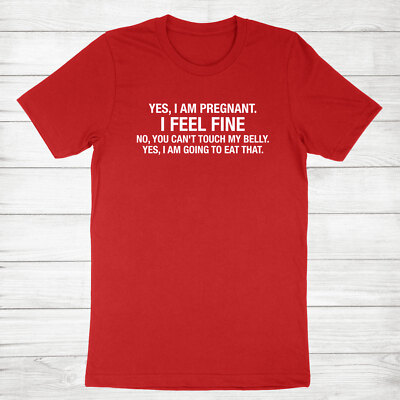 Yes I am Pregnant T-shirt Pregnancy Baby Shower Tee No You Can't Touch My Belly