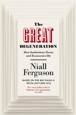 Niall Ferguson The Great Degeneration (Taschenbuch)