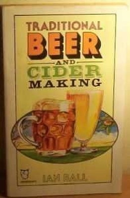 Traditional Beer and Cider Making (Paperfronts S.) by Ball, Ian 0716007207
