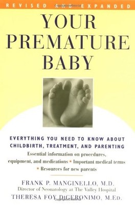 Your Premature Baby: Everything You Need to Know About Childbi ,