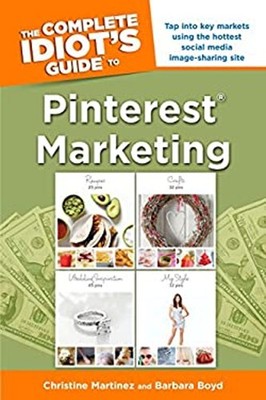 The Complete Idiot's Guide to Pinterest Marketing : Tap into Key