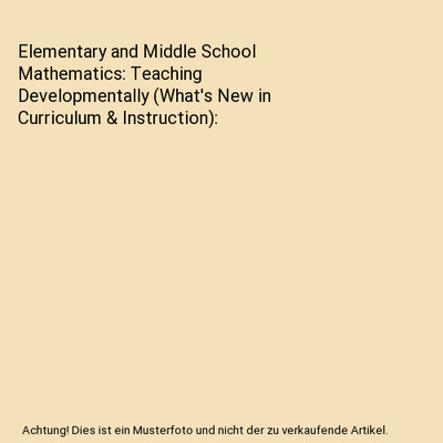 Elementary and Middle School Mathematics: Teaching Developmentally 