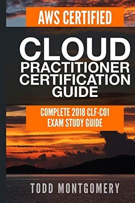 AWS CERTIFIED CLOUD PRACTITIONER CE..., Montgomery, Tod
