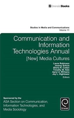 Communication and Information Technologies Annual: [New] Media