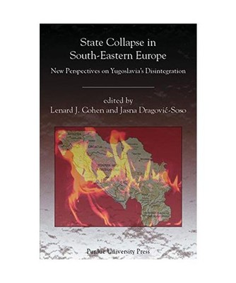 State Collapse in South-Eastern Europe: New Perspectives on Yugoslavia's Disinte