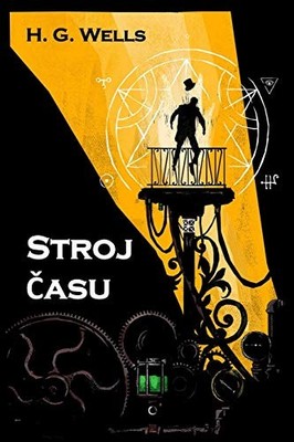 Stroj ?asu: The Time Machine, Czech edition - Wells, Herbert George
