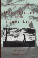 Disciplines for the Inner Life - Paperback By Benson, Bob - VERY GOOD