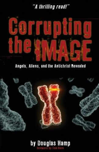 Thumbnail - Corrupting The Image Book: Angels, Aliens, And The Antichrist Revealed