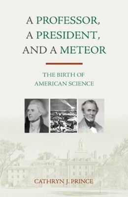 A Professor, a President and a Meteor : The Birth of American Sci