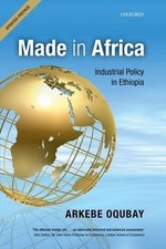 Made in Africa: Industrial Policy in..., Oqubay, Arkebe