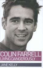 Colin Farrell: Living Dangerously - Kelly, Jane - Acceptable - See condition...