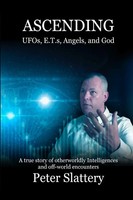 Ascending Ufos, E.T.S, Angels, And God Peter Slattery Taschenbuch Englisch 2024