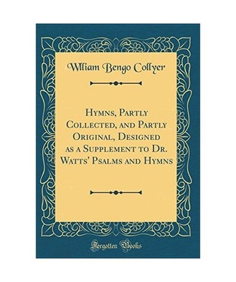 Hymns, Partly Collected, and Partly Original, Designed as a Supplement to Dr. Wa