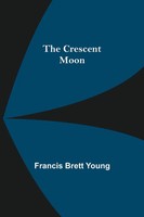 Francis Brett Young | The Crescent Moon | Taschenbuch | Englisch (2022)