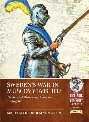 Michael Fredholm Von Essen Sweden's War in Muscovy, 1609-1617 (Tascabile)