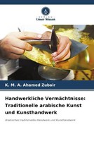 K. M. A. Ahamed Zubair | Handwerkliche VermäChtnisse: Traditionelle Arabische...