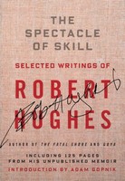 The Spectacle Of Skill:selected Writings Of Robert Hughes on sale The Spectacle Of Skill:selected Writings Of Robert Hughes on sale