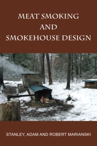 Meat Smoking And Smokehouse Design By Robert Marianski, Adam Marianski, Stanley