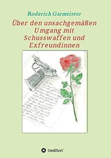 Über den unsachgemäßen Umgang mit Schusswaffen und ... | Buch | Zustand sehr gut