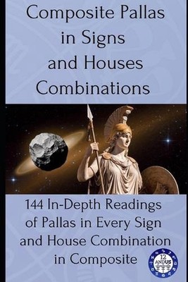 Composite Pallas in Signs and Houses Combinations: 144 In-Depth Readings of Pall