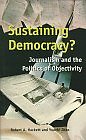SUSTAINING DEMOCRACY: JOURNALISM AND THE POLITICS OF By Robert A. Hackett NEW