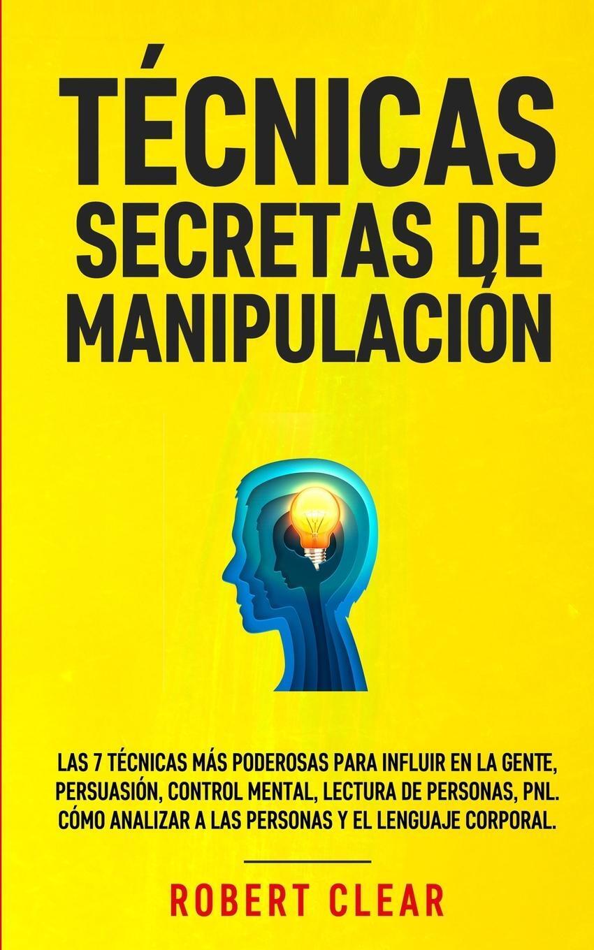 Técnicas Secretas De Manipulación Robert Clear Taschenbuch Paperback